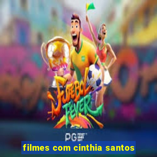 filmes com cinthia santos